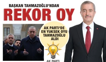 BAŞKAN TAHMAZOĞLU’NDAN REKOR OY