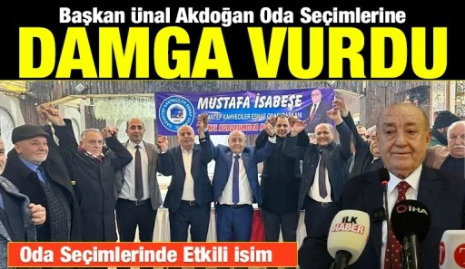 Başkan &Uuml;nal Akdoğan Oda Se&ccedil;imlerine Damga Vurdu