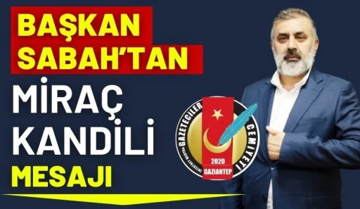 Başkan Sabah&rsquo;tan Mira&ccedil; Kandili Mesajı