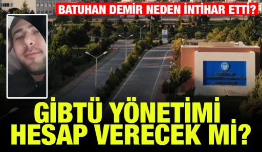 BATUHAN DEMİR NEDEN İNTİHAR ETTİ? GİBTÜ YÖNETİMİ HESAP VERECEK Mİ?