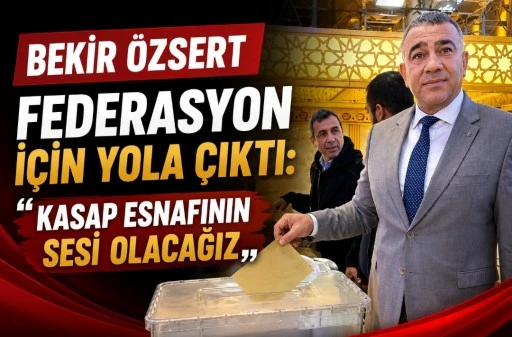 Bekir &Ouml;zsert Federasyon İ&ccedil;in Yola &Ccedil;ıktı: &ldquo;Kasap Esnafının Sesi Olacağız&rdquo;