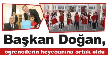 Belediye Başkanı Doğan, öğrencilerin heyecanına ortak oldu