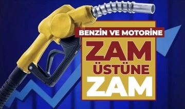 Benzin ve motorine  zam üstüne zam 