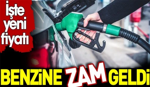Benzine zam geldi