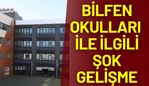 Bilfen Okulları ile ilgili Şok Gelişme
