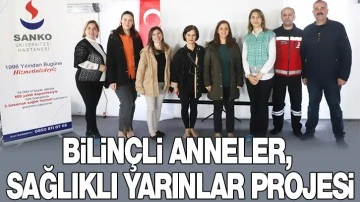 BİLİNÇLİ ANNELER, SAĞLIKLI YARINLAR PROJESİ