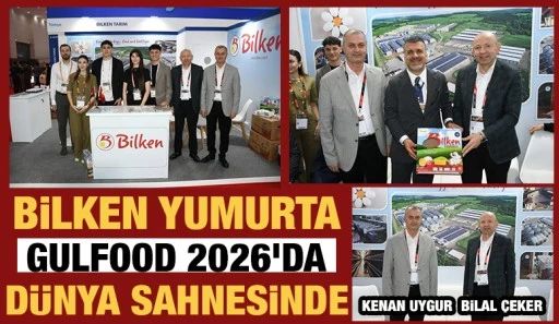  Bilken Yumurta Gulfood 2026&rsquo;da D&uuml;nya Sahnesinde