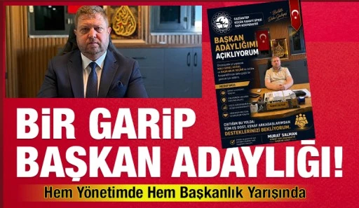 Bir Garip Başkan Adaylığı! Hem Yönetimde Hem Başkanlık Yarışında