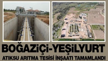 BOĞAZİÇİ-YEŞİLYURT ATIKSU ARITMA TESİSİ İNŞAATI TAMAMLANDI