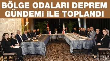 BÖLGE ODALARI “DEPREM” GÜNDEMİ İLE TOPLANDI