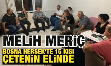Bosna Hersek’te 15 kişi çetenin elinde