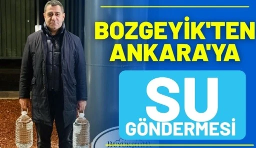 Bozgeyik&rsquo;ten Ankara&rsquo;ya &ldquo;su&rdquo; g&ouml;ndermesi