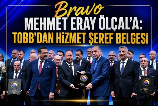 Bravo Mehmet Eray &Ouml;l&ccedil;al&rsquo;a: TOBB&rsquo;dan Hizmet Şeref Belgesi