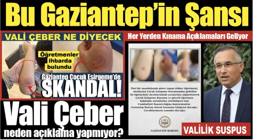 Bu Gaziantep'in Şansı! Her Yerden Kınama Açıklamaları Geliyor! Vali Çeber neden açıklama yapmıyor?