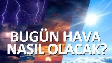 Bugün hava nasıl olacak?