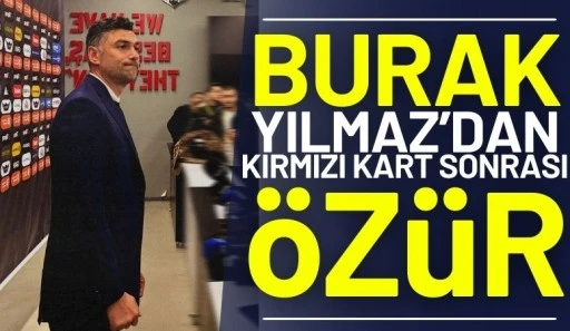 Burak Yılmaz&rsquo;dan kırmızı kart sonrası &ouml;z&uuml;r