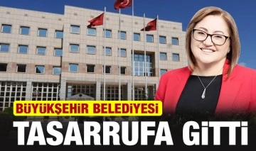 Büyükşehir Belediyesi tasarrufa gitti 