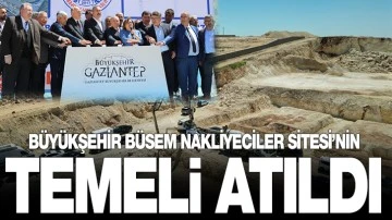  BÜYÜKŞEHİR BÜSEM NAKLİYECİLER SİTESİ’NİN TEMELİ ATILDI