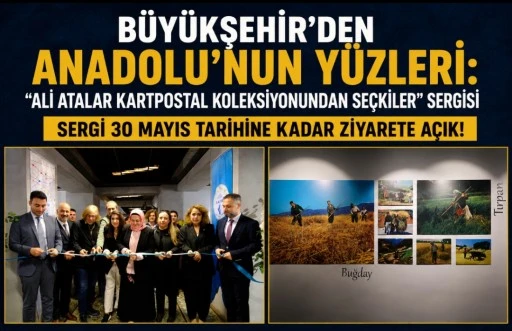 B&Uuml;Y&Uuml;KŞEHİR&rsquo;DEN &ldquo;ANADOLU&rsquo;NUN Y&Uuml;ZLERİ: ALİ ATALAR KARTPOSTAL KOLEKSİYONUNDAN SE&Ccedil;KİLER&rdquo; SERGİSİ