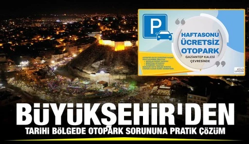 BÜYÜKŞEHİR’DEN TARİHİ BÖLGEDE OTOPARK SORUNUNA PRATİK ÇÖZÜM