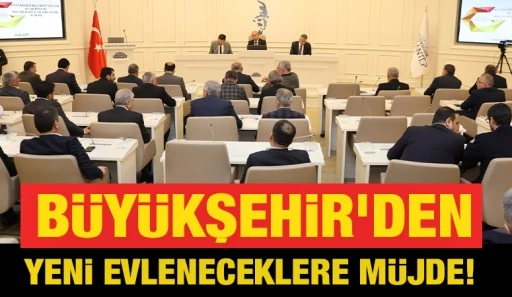 BÜYÜKŞEHİR’DEN YENİ EVLENECEKLERE MÜJDE!