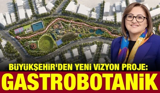 B&Uuml;Y&Uuml;KŞEHİR&rsquo;DEN YENİ VİZYON PROJE: GASTROBOTANİK