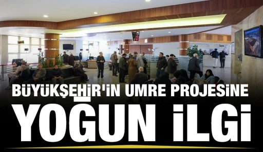 BÜYÜKŞEHİR’İN UMRE PROJESİNE YOĞUN İLGİ