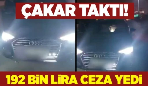 Çakar taktı! 192 bin lira ceza yedi