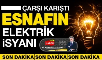 ÇARŞI KARIŞTI ESNAFIN ELEKTRİK İSYANI