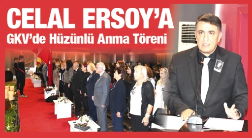 Celal Ersoy’a GKV’de Hüzünlü Anma Töreni 