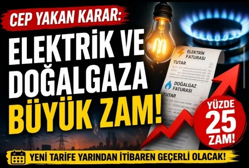 CEP YAKAN KARAR: ELEKTRİK VE DOĞALGAZA B&Uuml;Y&Uuml;K ZAM