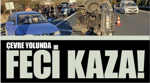 ÇEVRE YOLUNDA FECİ KAZA!