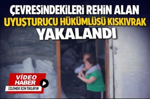 &Ccedil;evresindekileri Rehin Alan Uyuşturucu H&uuml;k&uuml;ml&uuml;s&uuml; Kıskıvrak Yakalandı