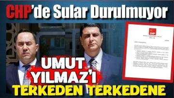 CHP'de Sular Durulmuyor... Umut Yılmaz'ı Terkeden Terkedene