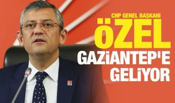 CHP Genel Başkanı Özel Gaziantep’e geliyor