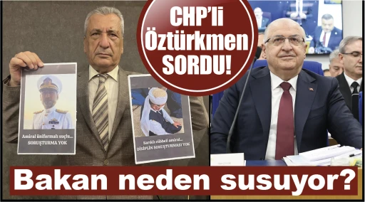 CHP'li Öztürkmen SORDU: Bakan neden susuyor?