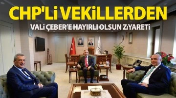 CHP'li vekillerden Vali Çeber’e hayırlı olsun ziyareti