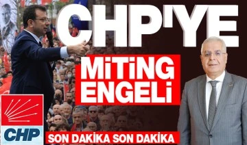 CHP'YE MİTİNG ENGELİ