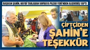 ÇİFTÇİDEN ŞAHİN'E TEŞEKKÜR