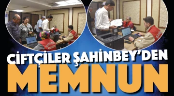 ÇİFTÇİLER ŞAHİNBEY'DEN MEMNUN