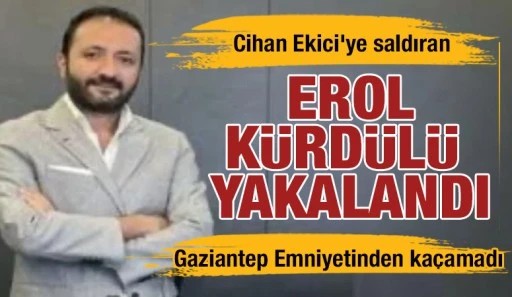 Cihan Ekici’ye saldıran Erol Kürdülü yakalandı