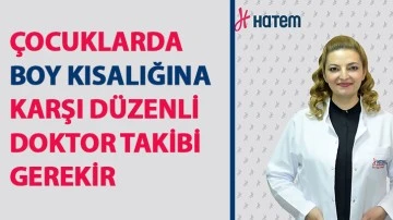 ÇOCUKLARDA BOY KISALIĞINA KARŞI DÜZENLİ DOKTOR TAKİBİ GEREKİR