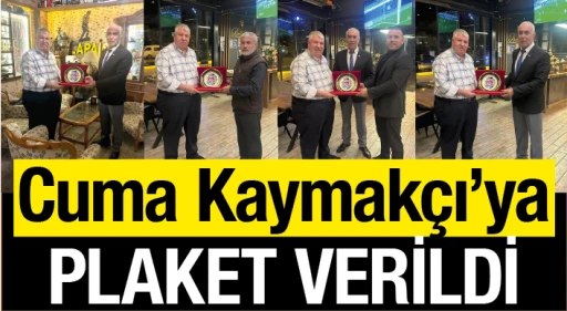 Cuma Kaymakçıya plaket verildi