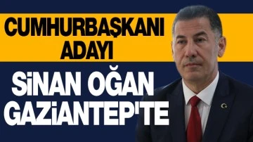 CUMHURBAŞKANI ADAYI SİNAN OĞAN GAZİANTEP'TE 