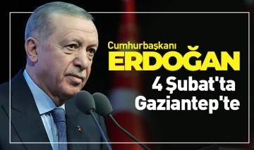 Cumhurbaşkanı Erdoğan 4 Şubat'ta Gaziantep'te