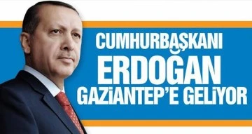 Cumhurbaşkanı Erdoğan Gaziantep'e geliyor! İşte geliş sebebi