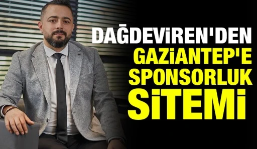 Dağdeviren&rsquo;den Gaziantep&rsquo;e Sponsorluk Sitemi
