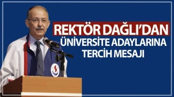 DAĞLI'DAN ÜNİVERSİTE ADAYLARINA TERCİH MESAJI