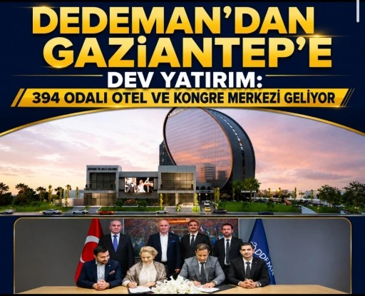 Dedeman&rsquo;dan Gaziantep&rsquo;e Dev Yatırım: 394 Odalı Otel ve Kongre Merkezi Geliyor