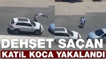 Dehşet saçan katil koca yakalandı